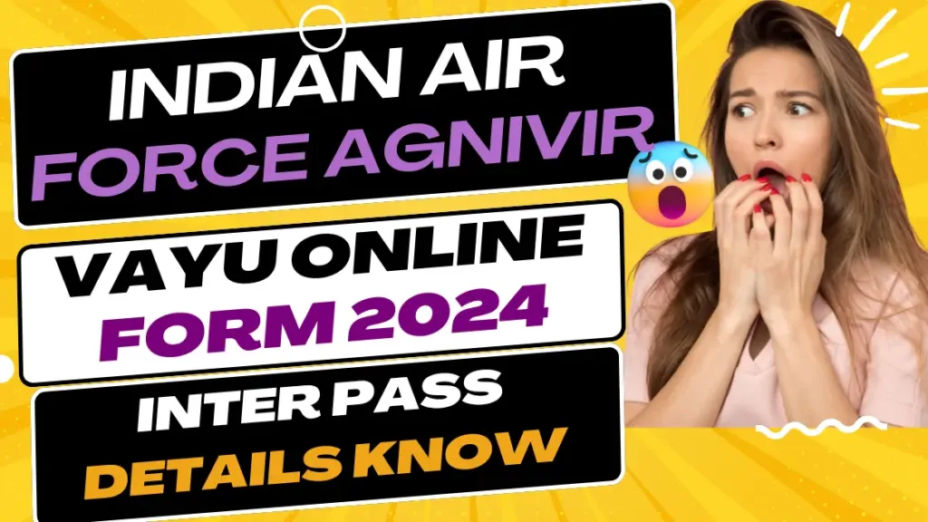 Join Indian Air Force Agniveer Vayu Intake 02/2025 Batch Requirement 2024