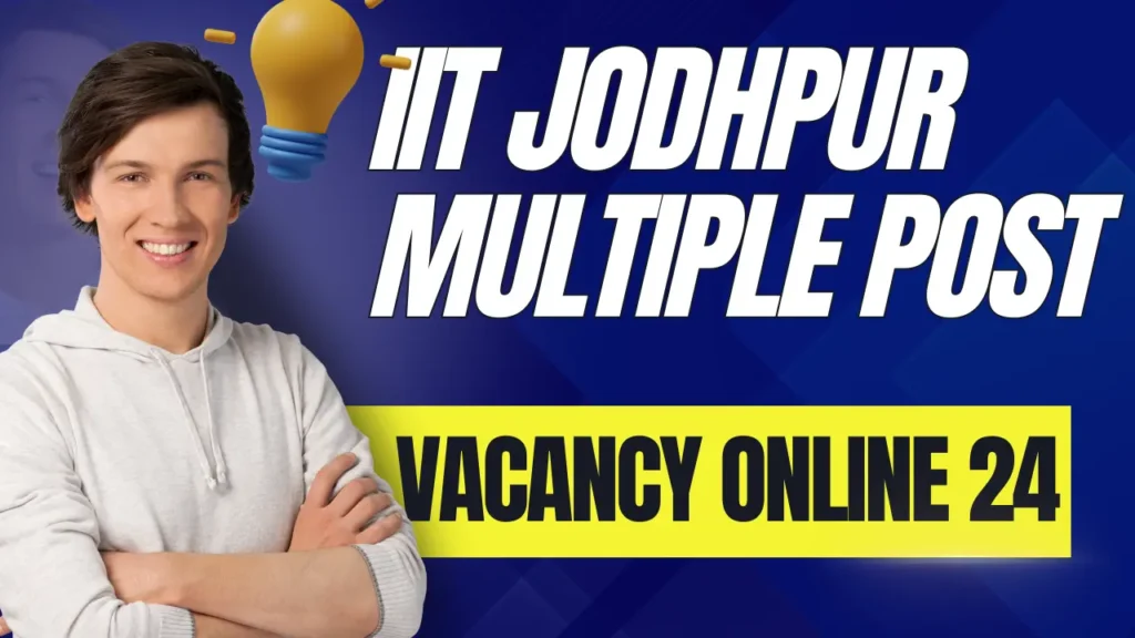 IIT Jodhpur Recruitment 2024 | IIT Jodhpur Multiple Post Vacancy 2024