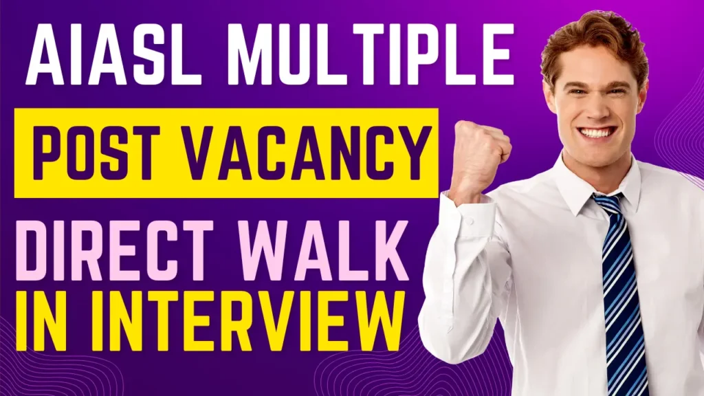 AIASL Walk In Interview Recruitment 2024 | AIASL Multiple Post Vacancy Selection On Interview 2024