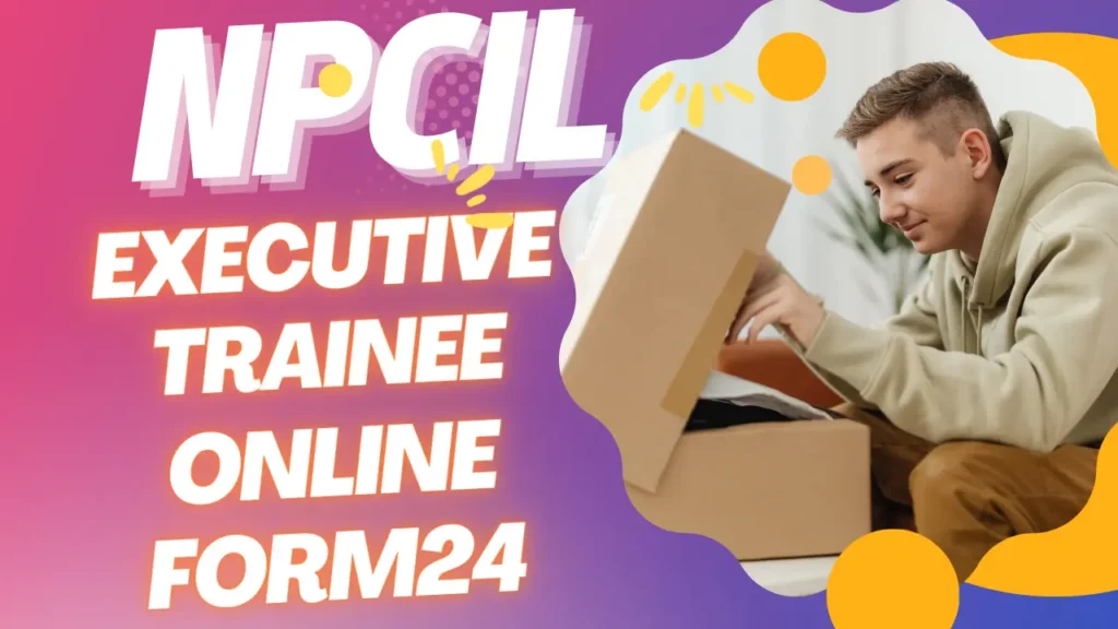 NPCIL Executive Trainee Recruitment 2024