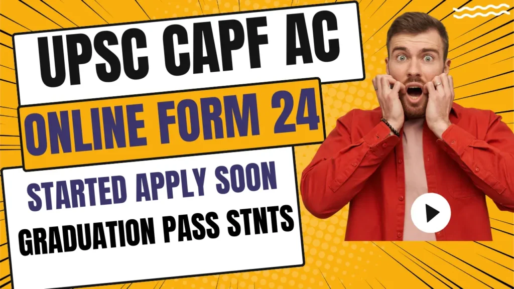 UPSC CAPF AC Recruitment 2024 Apply Online | UPSC CAPF Online 2024