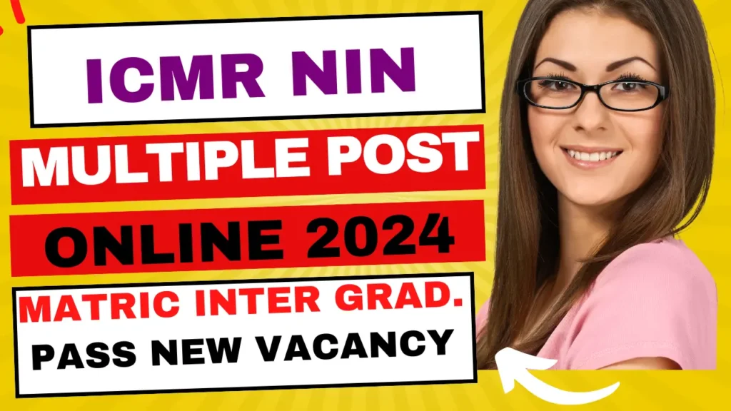 ICMR NIN Recruitment 2024 | ICMR NIN Multiple Post Vacancy Form 24