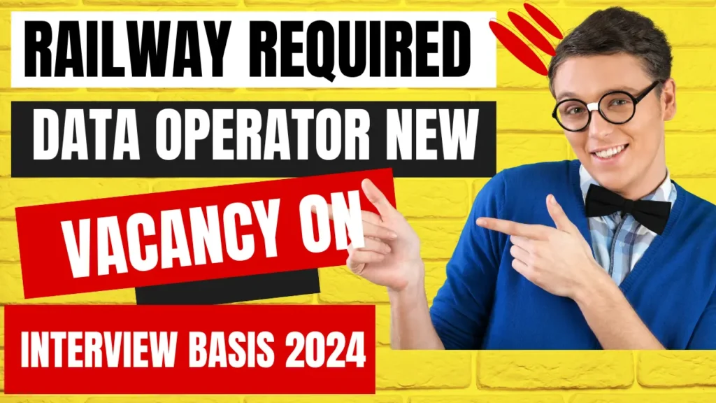 Railway Data Entry Operator Vacancy 2024 | Data Entry Vacancy On Interview Basis