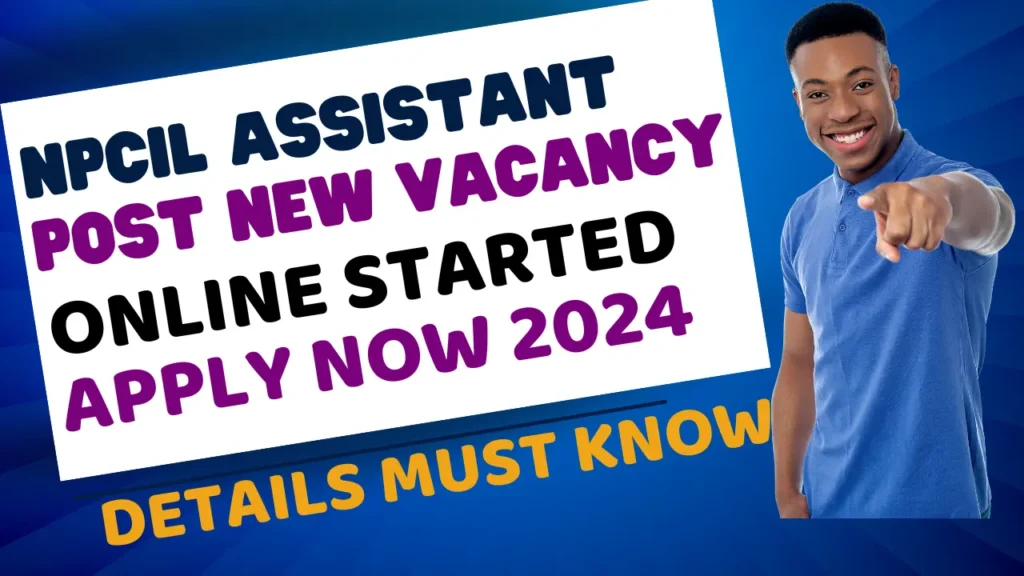 NPCIL Assistant Grade Recruitment 2024 | NPCIL Multiple Post Vacancy 24
