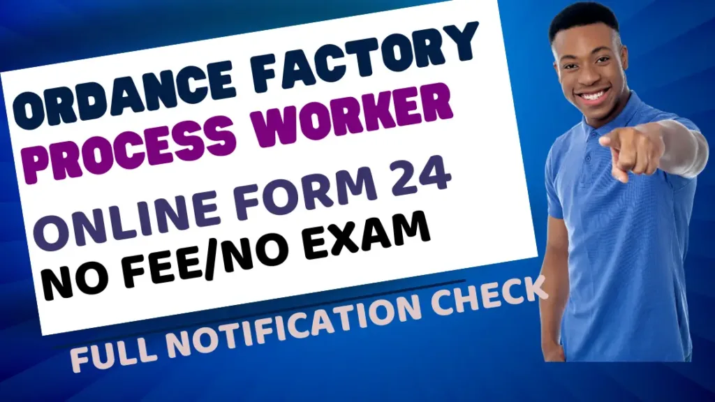 Ordnance Factory Itarsi Worker Form 24 | Ordance Factory Process Worker Vacancy 24