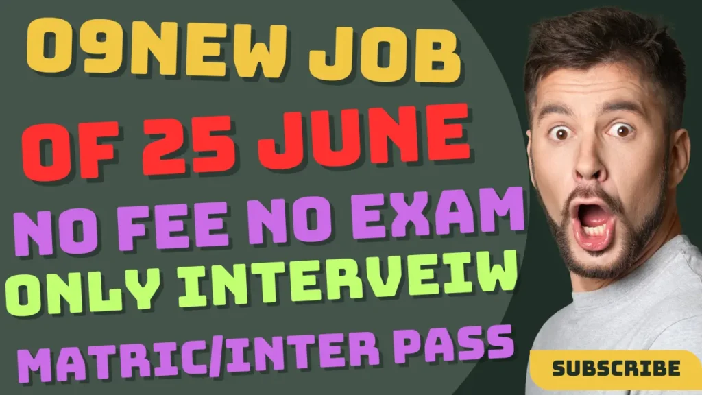  Today Top 09 New Vacancy | 25 June Top 09 Vacancy No Fee No Exam Only Interview