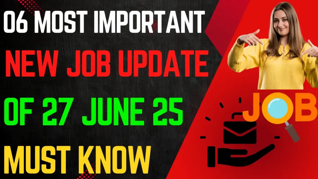  Today Top 06 New Vacancy | 27 June Top 06 Vacancy No Fee No Exam Only Interview