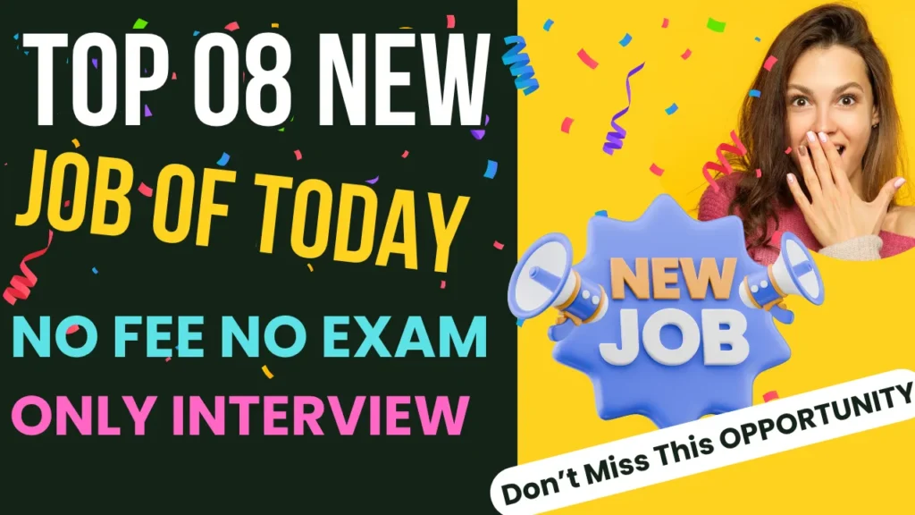  18 June 2025 Top 08 New Vacancy | 18 June Top 08 Vacancy No Fee No Exam Only Interview