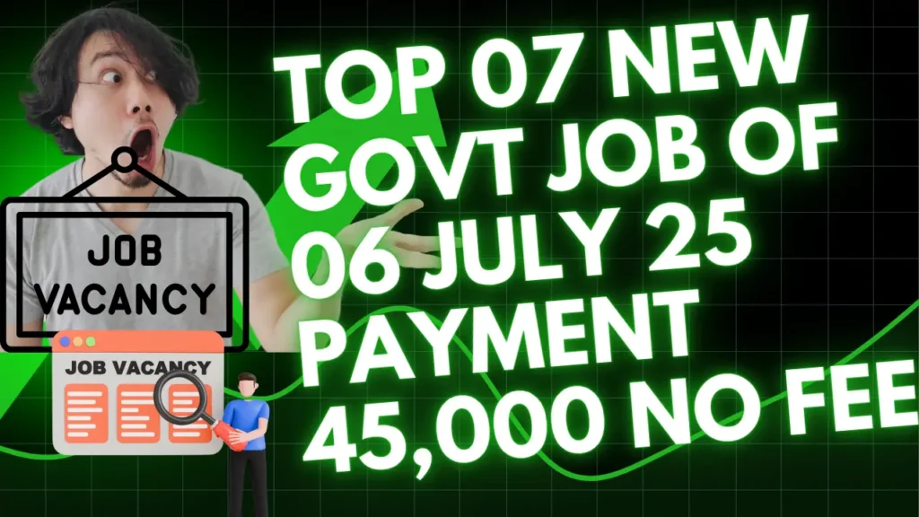 Today Top 07 New Vacancy | 06 July Top 07 Vacancy No Fee No Exam Only Interview