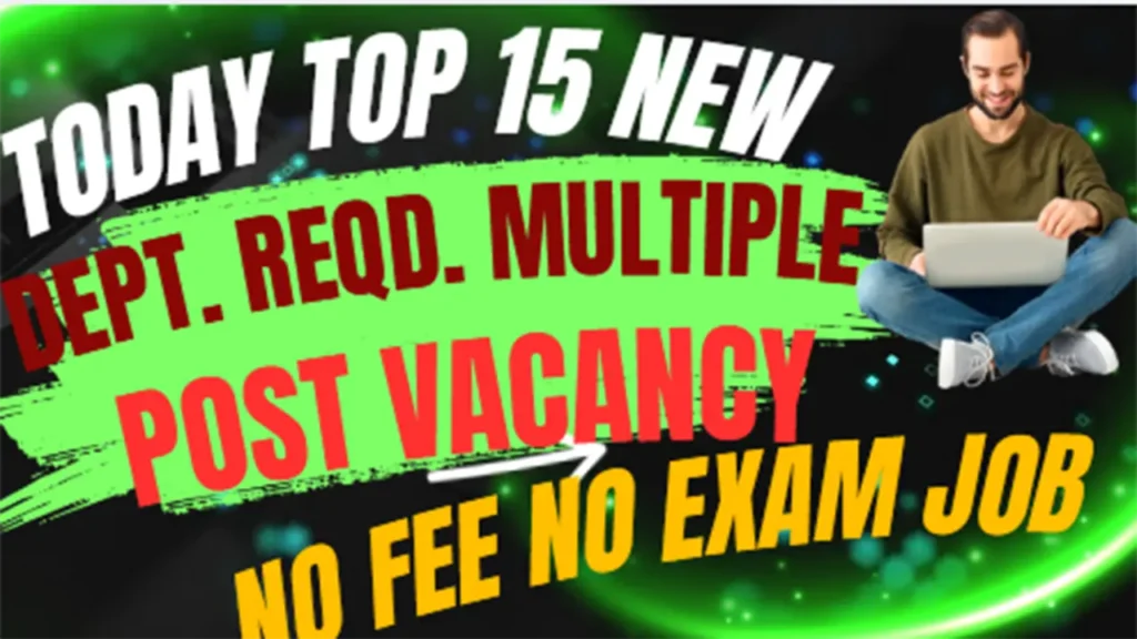 Today 15 New Government Job Apply | 08 July 25 Top 15 New Vacancy No Fee No Exam Only Interview Job