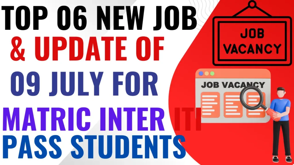 Today 06 New Government Job Apply | 09 July 25 Top 06 New Vacancy No Fee No Exam Only Interview Job