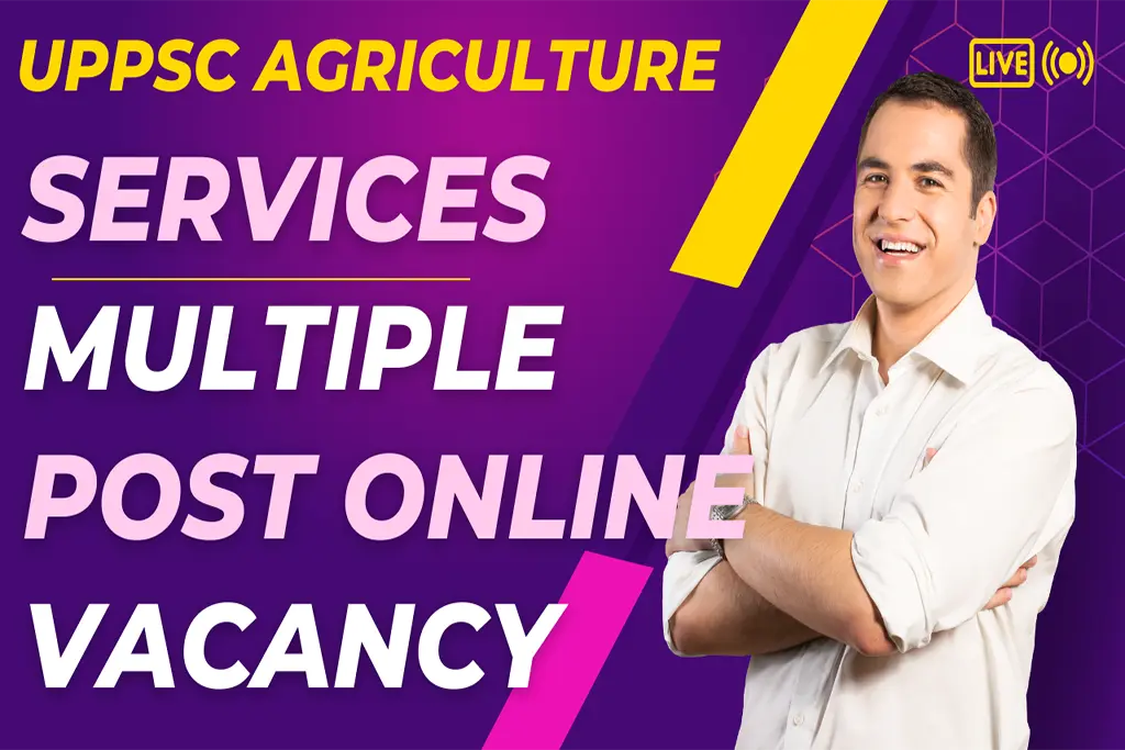 UPPSC AGRICULTURE SERVICES ONLINE FORM FOR MULTIPLE POST 2024