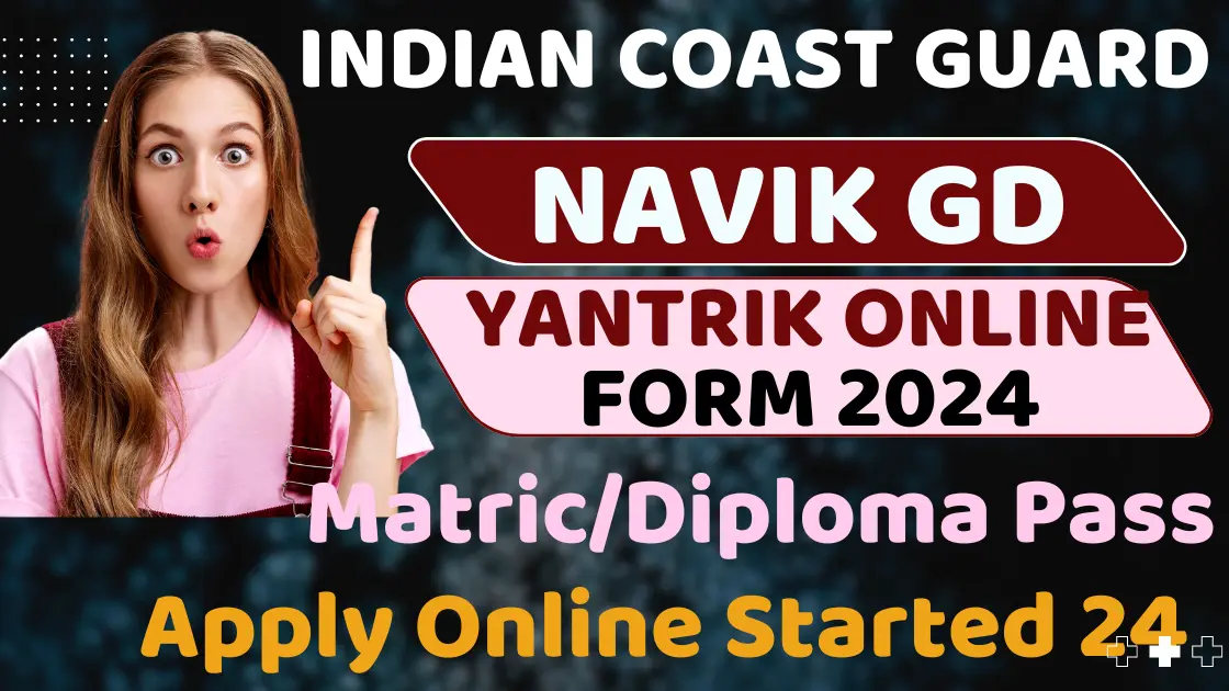 Indian Coast Guard Navik GD Recruitment 2024 | Indian Coast Guard Navik GD Form 24